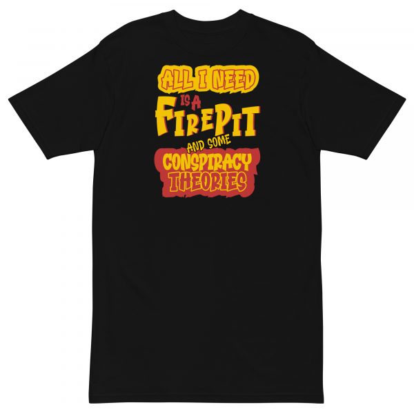 All I Need Is A Firepit Men’s premium heavyweight t-shirt
