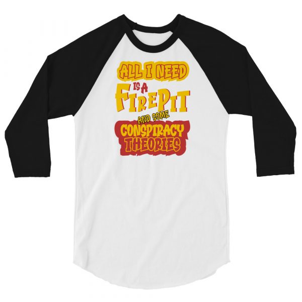 All I Need Is A Firepit 3/4 sleeve Raglan Shirt