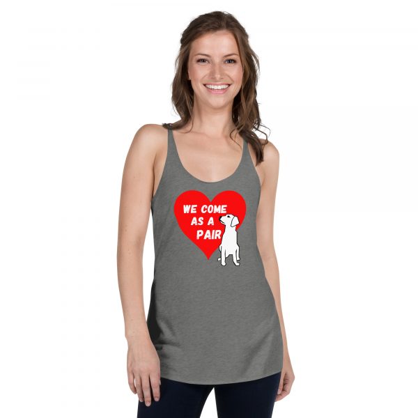 We Come As A Pair Women's Racerback Tank for Dog Lovers