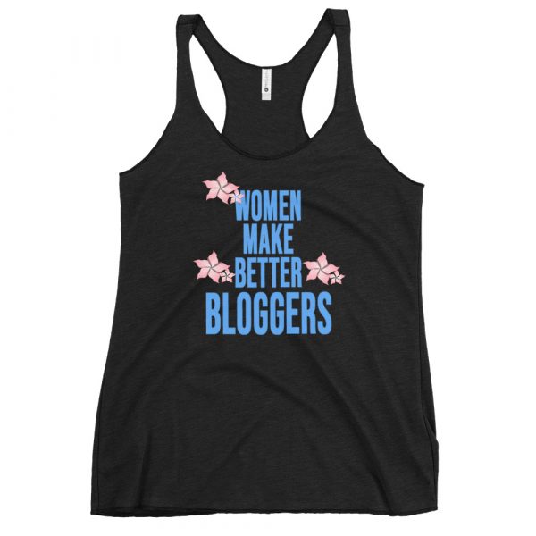 Women Make Better Bloggers Women's Racerback Tank