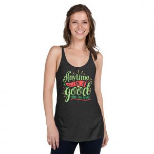 Anytime Is A Good Time For Wine Women's Racerback Tank