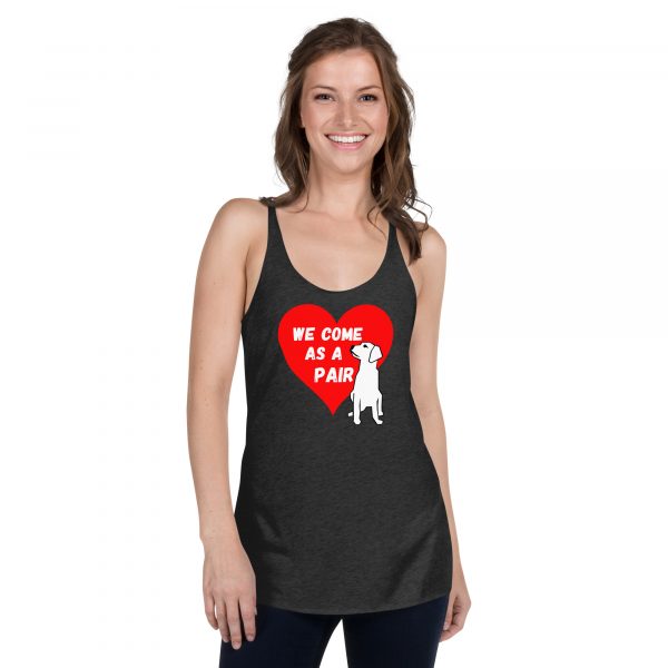 We Come As A Pair Women's Racerback Tank for Dog Lovers