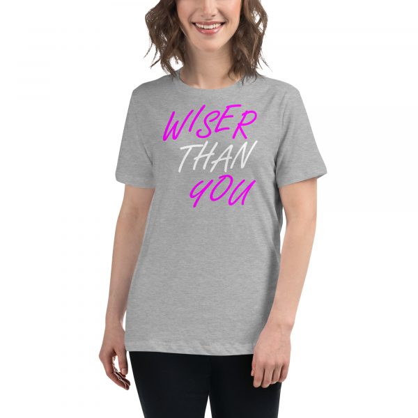 Wiser Than You Sarcasm T-Shirt for Women