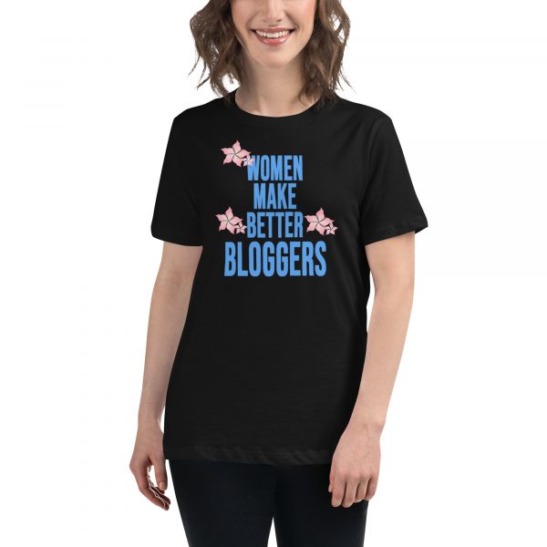 Women Make Better Bloggers Women's Relaxed T-Shirt
