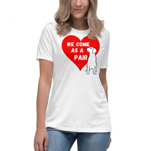 We Come As A Pair Women's Relaxed T-Shirt For Dog Lovers