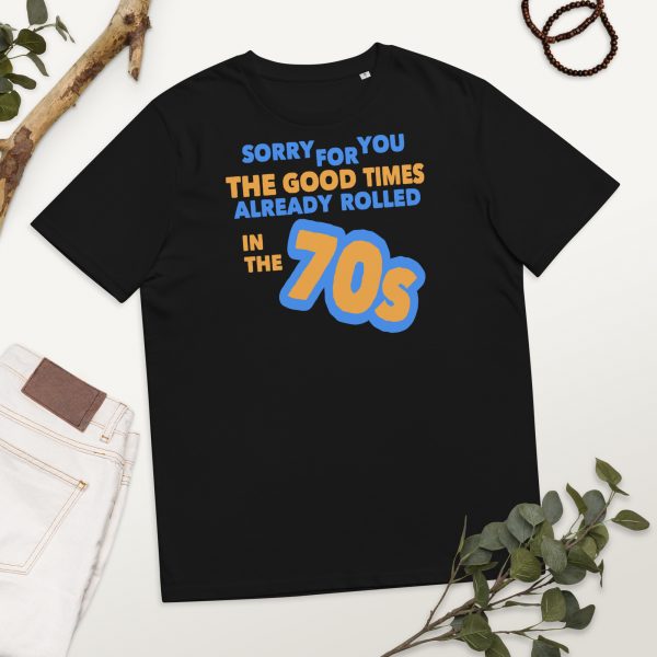 The Good Times Already Rolled Unisex Organic Cotton T-shirt